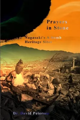 Modlitby v kameni: Pamiatky po A-bombe v Nagasaki - Prayers in Stone: Nagasaki's A-bomb Heritage Sites