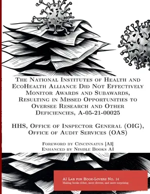 Národné ústavy zdravia a aliancia EcoHealth účinne nemonitorovali udelené a čiastkové granty, čo malo za následok zmeškanie príležitostí na prekonanie - The National Institutes of Health and EcoHealth Alliance Did Not Effectively Monitor Awards and Subawards, Resulting in Missed Opportunities to Overse