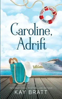 Caroline, Adrift: (Séria Sail Away Book 5) - Caroline, Adrift: (Sail Away Series Book 5)
