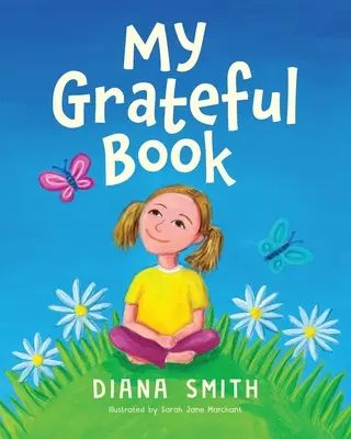 Moja vďačná kniha: Lekcie vďačnosti pre mladé srdcia a mysle - My Grateful Book: Lessons of Gratitude for Young Hearts and Minds