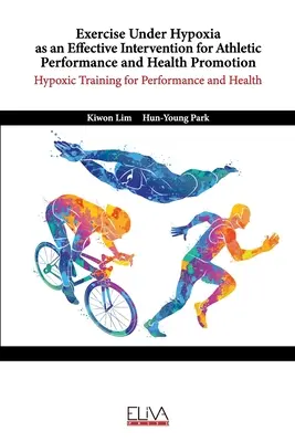 Cvičenie v podmienkach hypoxie ako účinná intervencia pre športový výkon a podporu zdravia: Hypoxický tréning pre výkon a zdravie - Exercise Under Hypoxia as an Effective Intervention for Athletic Performance and Health Promotion: Hypoxic training for performance and health