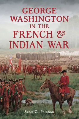 George Washington vo francúzskej a indiánskej vojne - George Washington in the French & Indian War