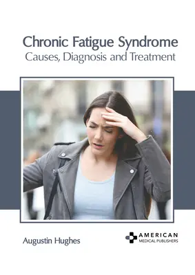 Chronický únavový syndróm: Príčiny, diagnostika a liečba - Chronic Fatigue Syndrome: Causes, Diagnosis and Treatment