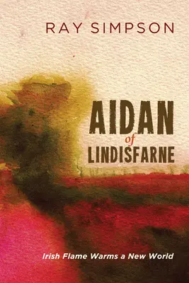 Aidan z Lindisfarne: Írsky plameň zohrieva nový svet - Aidan of Lindisfarne: Irish Flame Warms a New World