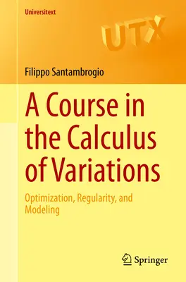 Kurz variačného počtu: Variácie, regulárnosť a modelovanie: kurz optimalizácie, regulárnosti a modelovania - A Course in the Calculus of Variations: Optimization, Regularity, and Modeling