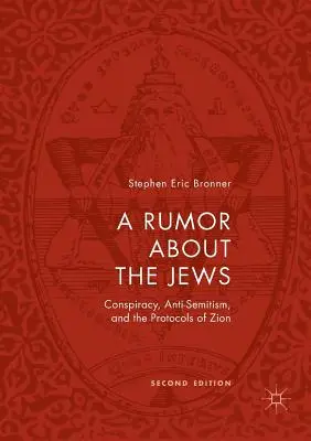 A Rumor about the Jews (Povesť o Židoch): Židovské povesti: konšpirácie, antisemitizmus a Sionské protokoly - A Rumor about the Jews: Conspiracy, Anti-Semitism, and the Protocols of Zion