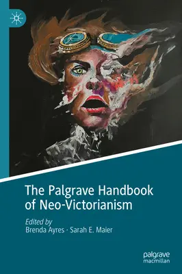 Palgrave Handbook of Neo-Victorianism - The Palgrave Handbook of Neo-Victorianism