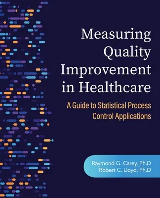 Meranie zlepšovania kvality v zdravotníctve: Príručka k aplikáciám štatistickej kontroly procesov - Measuring Quality Improvement in Healthcare: A Guide to Statistical Process Control Applications