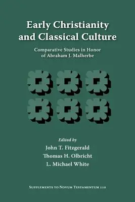 Rané kresťanstvo a klasická kultúra: Malherbeho: komparatívne štúdie na počesť Abrahama J. Malherbeho - Early Christianity and Classical Culture: Comparative Studies in Honor of Abraham J. Malherbe