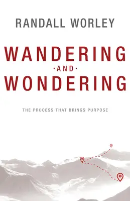 Putovanie a uvažovanie: Proces, ktorý prináša zmysel - Wandering and Wondering: The Process That Brings Purpose