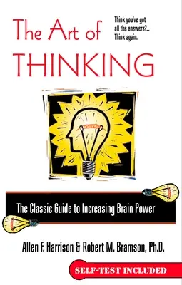 Umenie myslieť: Klasická príručka na zvýšenie výkonu mozgu - The Art of Thinking: The Classic Guide to Increasing Brain Power