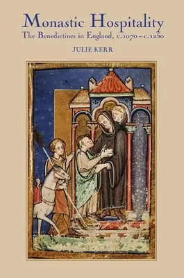 Kláštorná pohostinnosť: Benediktíni v Anglicku, 1070 - 1250 - Monastic Hospitality: The Benedictines in England, C.1070-C.1250