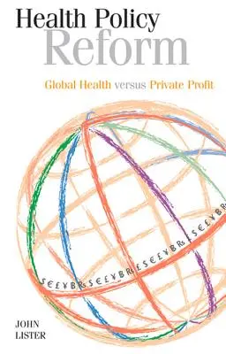 Reforma zdravotnej politiky: Globálne zdravie verzus súkromný zisk - Health Policy Reform: Global Health Versus Private Profit