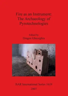Oheň ako nástroj - archeológia pyrotechnológií - Fire as an Instrument - The Archaeology of Pyrotechnologies