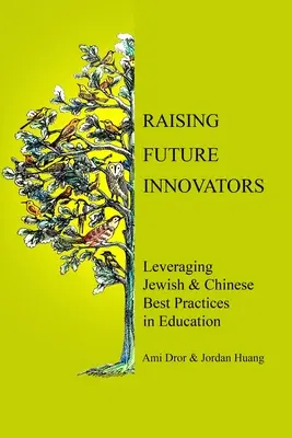 Výchova budúcich inovátorov: Vychovávame budúcich inovátorov: Využívanie najlepších židovských a čínskych postupov vo vzdelávaní - Raising Future Innovators: Leveraging Jewish & Chinese Best Practices in Education