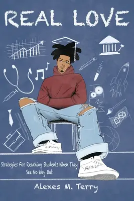 Skutočná láska: Stratégie, ako osloviť študentov, keď nevidia východisko - Real Love: Strategies for Reaching Students When they See No Way Out
