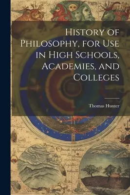 Dejiny filozofie pre stredné školy, akadémie a vysoké školy - History of Philosophy, for Use in High Schools, Academies, and Colleges