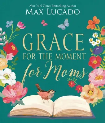Milosť pre túto chvíľu pre mamy: Inšpiratívne myšlienky povzbudenia a ocenenia pre mamy (50-dňová pobožnosť) - Grace for the Moment for Moms: Inspirational Thoughts of Encouragement and Appreciation for Moms (a 50-Day Devotional)