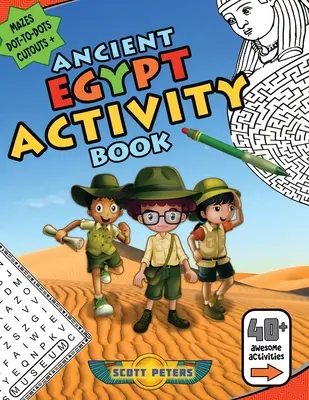 Kniha aktivít o starovekom Egypte: Kniha: bludiská, slovné hádanky, hry s bodkami, vyfarbovanie - Ancient Egypt Activity Book: Mazes, Word Find Puzzles, Dot-to-Dot Games, Coloring