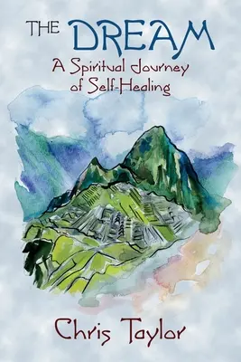 Sen: Duchovná cesta za sebauzdravením - The Dream: A Spiritual Journey of Self-Healing
