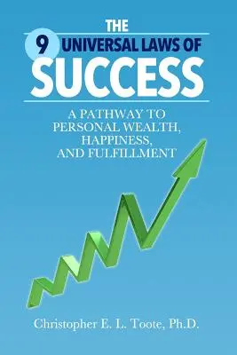 9 univerzálnych zákonov úspechu: Zákony zákonov: cesta k osobnému bohatstvu, šťastiu a naplneniu - The 9 Universal Laws of Success: A Pathway to Personal Wealth, Happiness, and Fulfillment