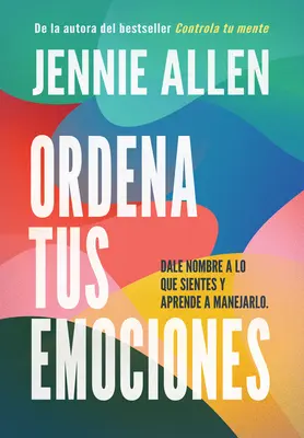 Ordena Tus Emociones: Dale Nombre a Lo Que Sientes Y Aprende a Manejarlo / Untan Gle Your Emotions: Vymenujte, čo cítite, a naučte sa, čo s tým robiť - Ordena Tus Emociones: Dale Nombre a Lo Que Sientes Y Aprende a Manejarlo / Untan Gle Your Emotions: Name What You Feel and Learn What to Do about It