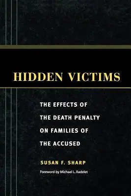 Skryté obete: Vplyv trestu smrti na rodiny obvinených - Hidden Victims: The Effects of the Death Penalty on Families of the Accused