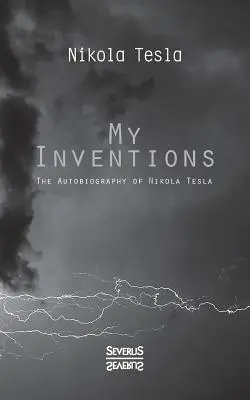Moje vynálezy: Autobiografia Nikolasa Teslu - My Inventions: The Autobiography of Nikolas Tesla