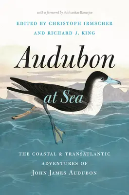 Audubon na mori: Pobrežné a transatlantické dobrodružstvá Johna Jamesa Audubona - Audubon at Sea: The Coastal and Transatlantic Adventures of John James Audubon