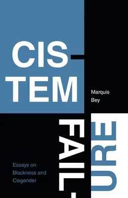 Cistem Failure: Eseje o černošstve a cisgenderiálnosti (Essays on Blackness and Cisgender) - Cistem Failure: Essays on Blackness and Cisgender