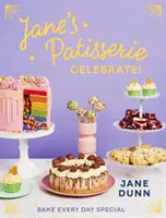Jane's Patisserie Celebrate! - Pečte každý deň špeciálne. BESTSELLER Č. 1 SUNDAY TIMES - Jane's Patisserie Celebrate! - Bake every day special. THE NO.1 SUNDAY TIMES BESTSELLER