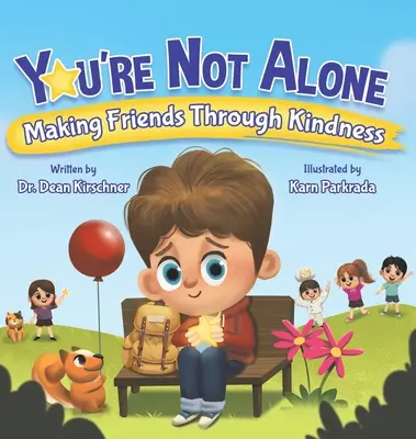 Nie ste sami: Nebuďte sami: Získajte si priateľov vďaka láskavosti - You're Not Alone: Making Friends Through Kindness