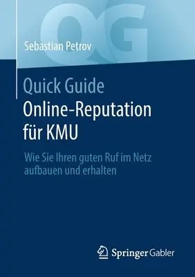 Rýchly sprievodca online-odpoveď o Kmu: Wie Sie Ihren Guten Ruf Im Netz Aufbauen Und Erhalten - Quick Guide Online-Reputation Fr Kmu: Wie Sie Ihren Guten Ruf Im Netz Aufbauen Und Erhalten