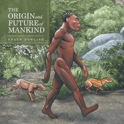 Pôvod a budúcnosť ľudstva - The Origin and Future of Mankind