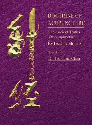 Učenie o akupunktúre: Staroveké pravdy akupunktúry - Doctrine of Acupuncture: The Ancient Truths of Acupuncture
