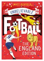 Najneuveriteľnejšie skutočné futbalové príbehy - Anglická edícia - The Most Incredible True Football Stories - The England Edition