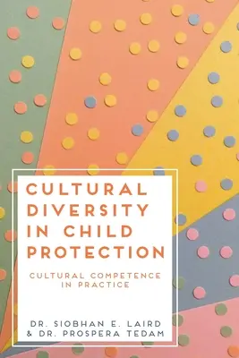 Kultúrna rozmanitosť v ochrane detí: Kultúrna kompetencia v praxi - Cultural Diversity in Child Protection: Cultural Competence in Practice
