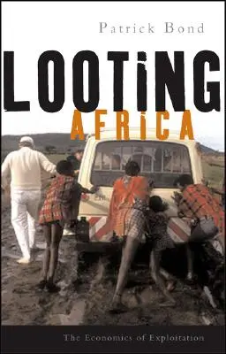 Drancovanie Afriky: Ekonomika vykorisťovania - Looting Africa: The Economics of Exploitation