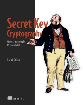 Kryptografia tajných kľúčov: Šifry od jednoduchých po neprelomiteľné - Secret Key Cryptography: Ciphers, from Simple to Unbreakable
