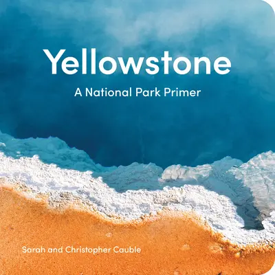 Yellowstone: Národný park: Základné informácie o národnom parku - Yellowstone: A National Park Primer