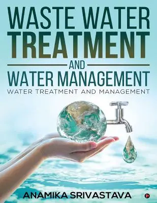 Čistenie odpadových vôd a vodné hospodárstvo: Úprava vody a vodné hospodárstvo - Waste Water Treatment and Water Management: Water Treatment and Management