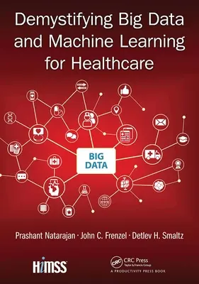 Demystifikácia veľkých dát a strojového učenia pre zdravotníctvo - Demystifying Big Data and Machine Learning for Healthcare