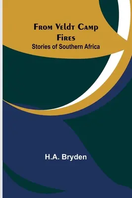 Od Veldt Camp Fires: Príbehy z južnej Afriky - From Veldt Camp Fires: Stories of Southern Africa