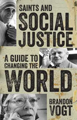 Svätí a sociálna spravodlivosť: Sprievodca meniacim sa svetom - Saints and Social Justice: A Guide to the Changing World
