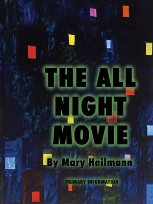 Mary Heilmannová: Celonočný film - Mary Heilmann: The All Night Movie