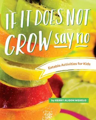 Ak to nerastie, povedz nie; Jedlé aktivity pre deti - If It Does Not Grow Say No; Eatable Activities for Kids