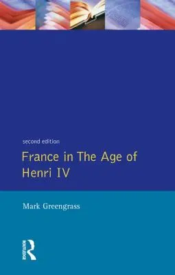 Francúzsko vo veku Henricha IV: Boj o stabilitu - France in the Age of Henri IV: The Struggle for Stability