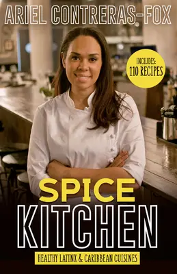 Kuchyňa s korením: Zdravá latinskoamerická a karibská kuchyňa - Spice Kitchen: Healthy Latin and Caribbean Cuisine