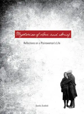 Záhady lásky a smútku: Úvahy o živote prostej ženy - Mysteries of Love and Grief: Reflections on a Plainswoman's Life