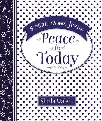 5 minút s Ježišom: Pokoj pre dnešok - 5 Minutes with Jesus: Peace for Today